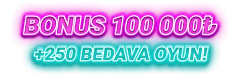 Bonus 100 000₺ +250 bedava oyun!